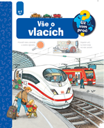 Už vím proč? VŠE O VLACÍCH (kniha s okénky) - Patricia Mennenová - Kliknutím na obrázek zavřete